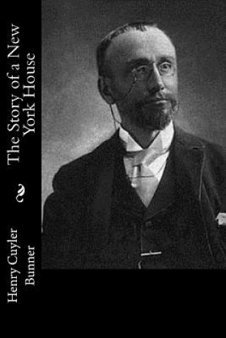 Kniha The Story of a New York House Henry Cuyler Bunner