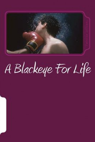 Knjiga A Blackeye For Life: Mentally, Verbally and Physically Patricia Williams