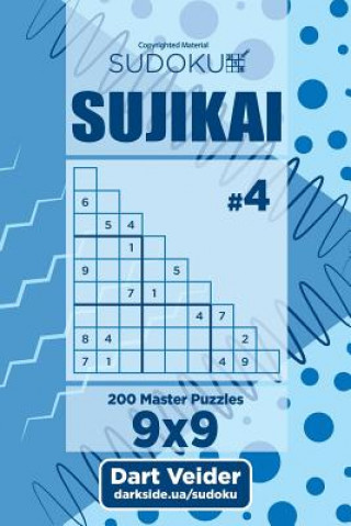 Könyv Sudoku Sujikai - 200 Master Puzzles (Volume 4) Dart Veider