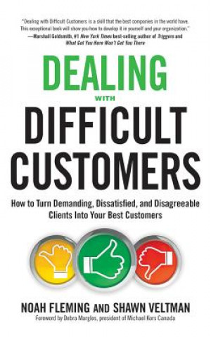 Audio Dealing with Difficult Customers: How to Turn Demanding, Dissatisfied, and Disagreeable Clients Into Your Best Customers Noah Fleming