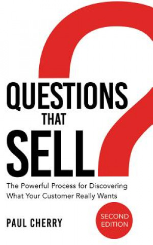 Audio Questions That Sell: The Powerful Process for Discovering What Your Customer Really Wants, Second Edition Paul Cherry