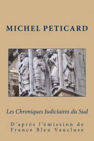 Carte Les Chroniques Judiciaires du Sud Michel Peticard
