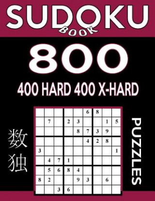 Kniha Sudoku Book 800 Puzzles, 400 Hard and 400 Extra Hard: Sudoku Puzzle Book With Two Levels of Difficulty To Improve Your Game Sudoku Book