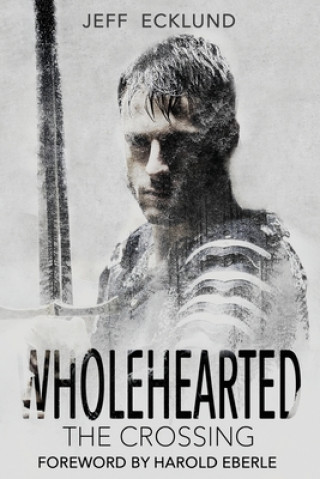 Knjiga Wholehearted: The Crossing Jeff Ecklund