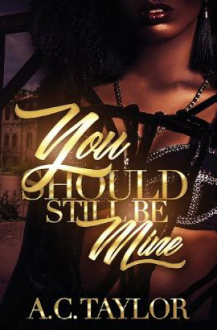 Libro You Should Still Be Mine A C Taylor