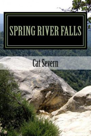 Könyv Spring River Falls: Path of Broken Trust Cat Severn