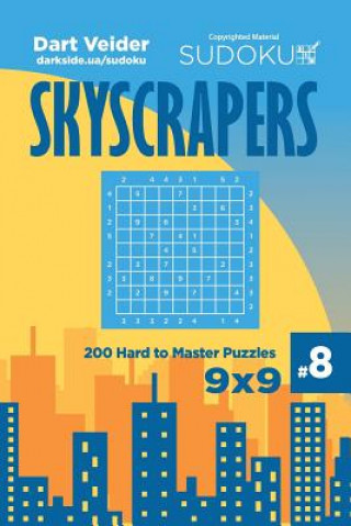 Libro Sudoku Skyscrapers - 200 Hard to Master Puzzles 9x9 (Volume 8) Dart Veider