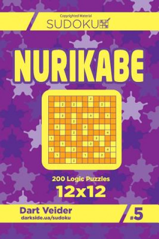 Könyv Sudoku Nurikabe - 200 Logic Puzzles 12x12 (Volume 5) Dart Veider