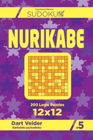 Kniha Sudoku Nurikabe - 200 Logic Puzzles 12x12 (Volume 5) Dart Veider