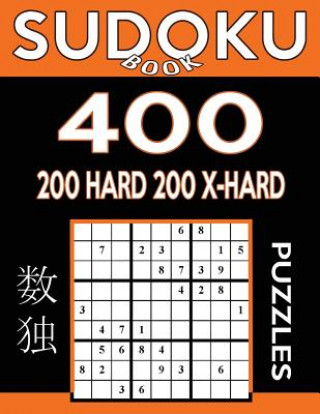 Carte Sudoku Book 400 Puzzles, 200 Hard and 200 Extra Hard: Sudoku Puzzle Book With Two Levels of Difficulty To Improve Your Game Sudoku Book