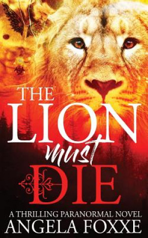 Kniha The Lion Must Die Angela Foxxe
