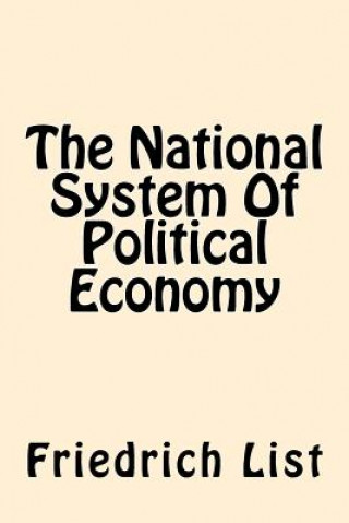 Carte The National System Of Political Economy Friedrich List