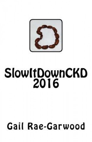 Kniha SlowItDownCKD 2016 Gail Rae-Garwood