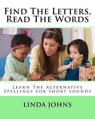 Książka Find The Letters, Read The Words: Learn The Alternative Spellings for Short Sounds Linda Johns