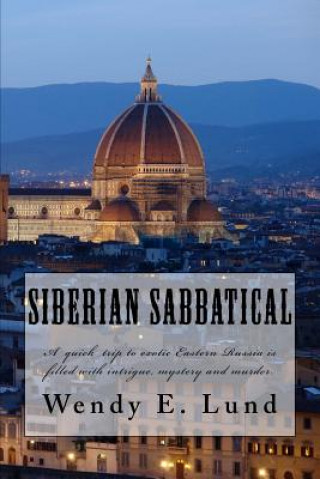 Knjiga Siberian Sabbatical: An unexpected European Adventure Wendy E Lund