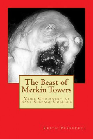 Kniha The Beast of Merkin Towers: More Chicanery at East Seepage College Keith Pepperell