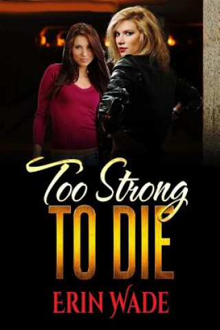 Knjiga Too Strong to Die Erin Wade