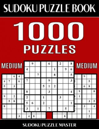 Kniha Sudoku Puzzle Book 1,000 Medium Puzzles, Jumbo Bargain Size Book: No Wasted Puzzles With Only One Level of Difficulty Sudoku Puzzle Master