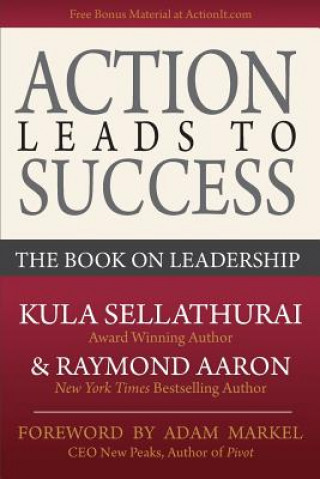 Carte Action Leads to Success: The Book on Leadership Kula Sellathurai