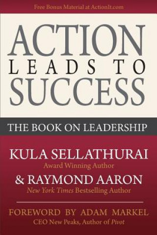 Buch Action Leads to Success: The Book on Leadership Kula Sellathurai