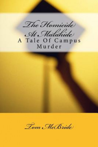 Książka The Homicide At Malahide: A Tale Of Campus Murder MR Tom McBride