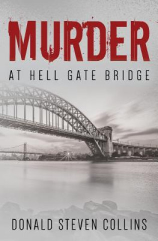 Buch Murder At Hell Gate Bridge Donald Steven Collins