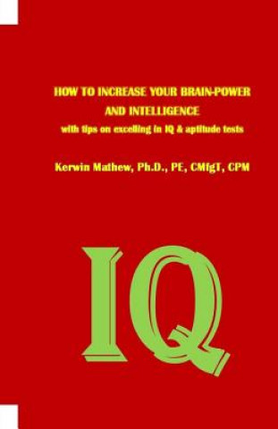 Könyv HOW TO INCREASE YOUR BRAIN-POWER AND INTELLIGENCE with tips on excelling in IQ & aptitude tests Kerwin Mathew