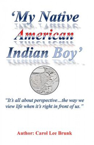 Carte My Native American Indian Boy 2nd Edition: My Native American Indian Boy 2nd Edition Carol Lee Brunk