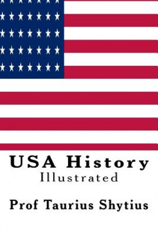 Kniha USA History: Illustrated Prof Taurius Shytius