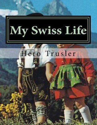 Kniha My Swiss Life: Recollections of an American Au Pair in Switzerland H M Trusler