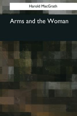 Kniha Arms and the Woman Harold MacGrath