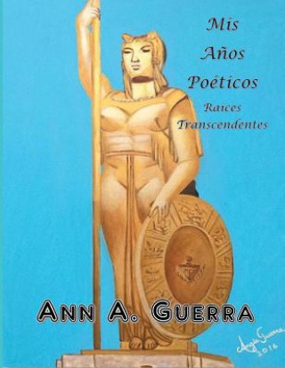 Kniha Mis Anos Poeticos: Raices Transcendentes MS Ann a Guerra