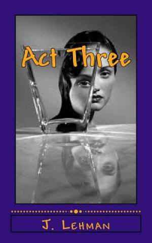 Book Act Three J Lehman