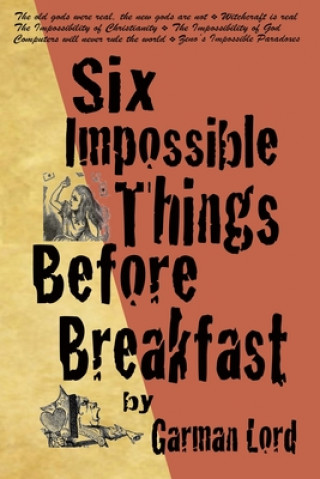 Kniha Six Impossible Things Before Breakfast Garman Lord