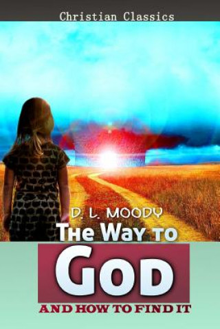 Kniha The Way to God and How to Find it D L Moody