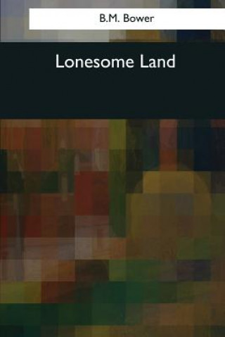 Kniha Lonesome Land B M Bower