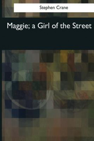 Kniha Maggie, a Girl of the Street Stephen Crane