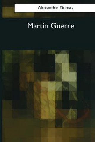 Kniha Martin Guerre Alexandre Dumas