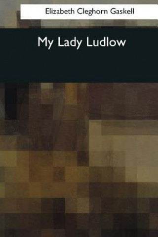 Книга My Lady Ludlow Elizabeth Cleghorn Gaskell