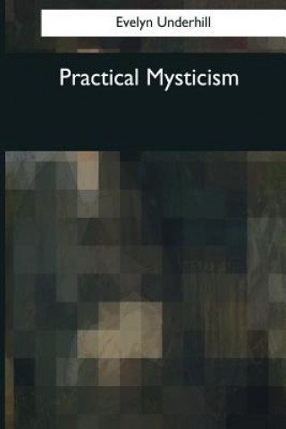 Kniha Practical Mysticism Evelyn Underhill