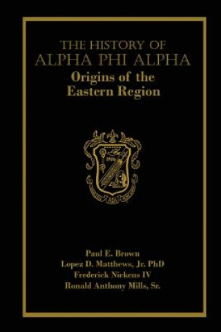 Kniha The History of Alpha Phi Alpha: Origins of the Eastern Region Paul E Brown