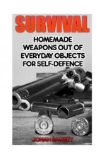 Könyv Survival: Homemade Weapons Out Of Everyday Objects For Self-Defence Jonah Ramsey