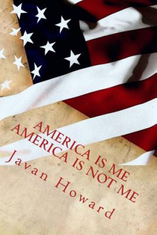 Kniha America is Me, America is NOT Me Javan Howard