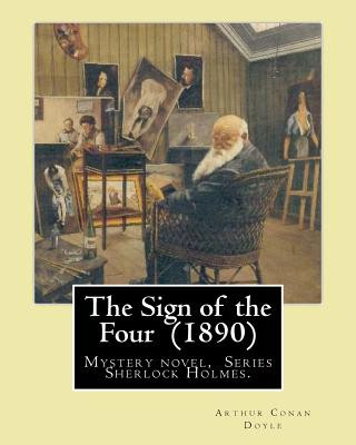 Książka The Sign of the Four (1890) by: Arthur Conan Doyle: Mystery Novel, Series Sherlock Holmes. Arthur Conan Doyle