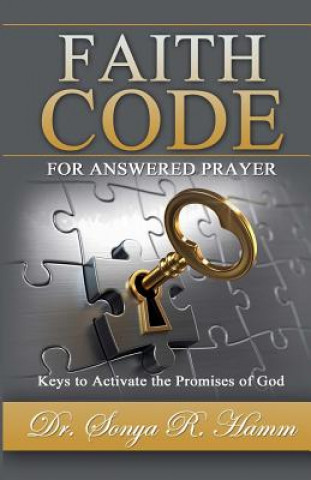 Carte Faith Code for Answered Praye: Keys to Activate the Promises of God Dr Sonya R Hamm