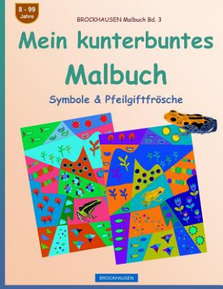 Carte BROCKHAUSEN Malbuch Bd. 3 - Mein kunterbuntes Malbuch: Symbole & Pfeilgiftfrösche Dortje Golldack