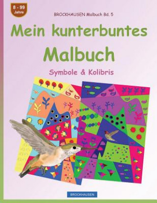 Könyv BROCKHAUSEN Malbuch Bd. 5 - Mein kunterbuntes Malbuch: Symbole & Kolibris Dortje Golldack
