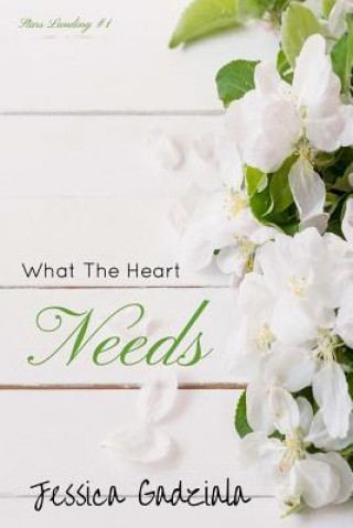 Carte What The Heart Needs Jessica Gadziala
