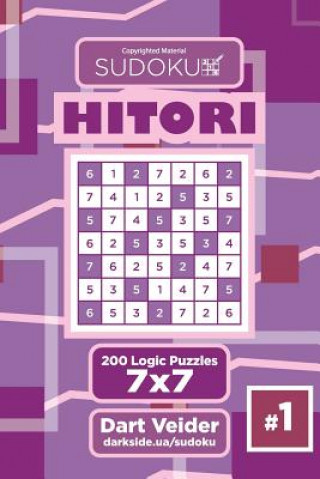 Carte Sudoku Hitori - 200 Logic Puzzles 7x7 (Volume 1) Dart Veider