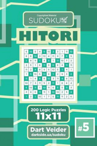 Könyv Sudoku Hitori - 200 Logic Puzzles 11x11 (Volume 5) Dart Veider